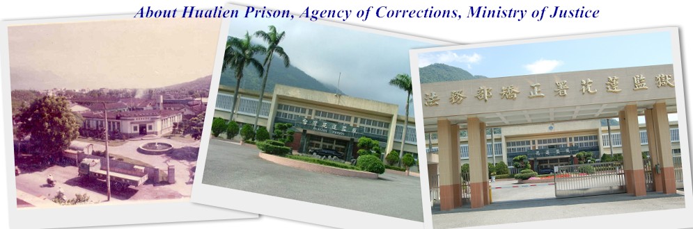 About Hualien Prison, Agency of Corrections, Ministry of Justice